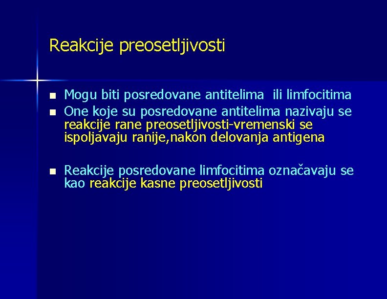 Reakcije preosetljivosti n Mogu biti posredovane antitelima ili limfocitima One koje su posredovane antitelima