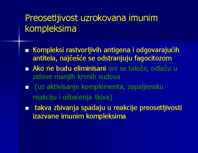 Preosetljivost uzrokovana imunim kompleksima n n Kompleksi rastvorljivih antigena i odgovarajućih antitela, najčešće se
