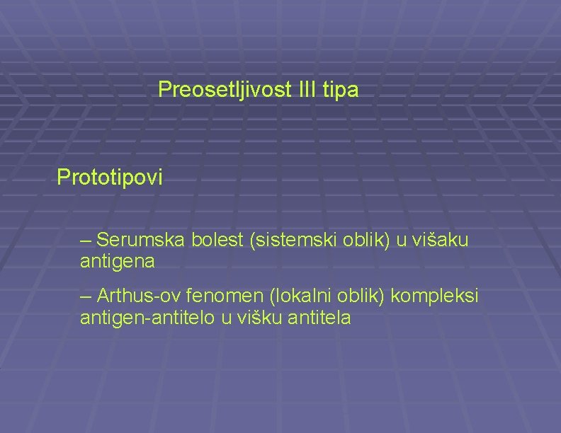 Preosetljivost III tipa Prototipovi – Serumska bolest (sistemski oblik) u višaku antigena – Arthus-ov