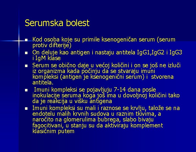 Serumska bolest n n n Kod osoba koje su primile ksenogeničan serum (serum protiv