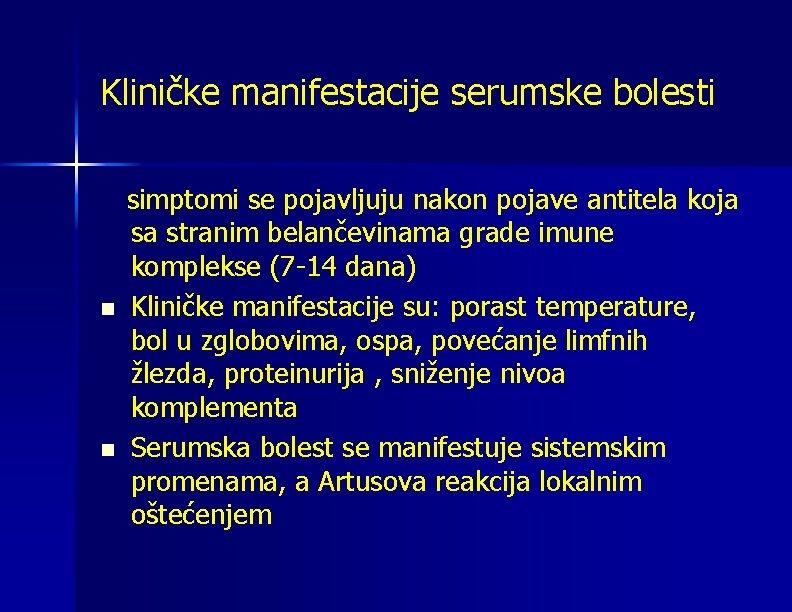 Kliničke manifestacije serumske bolesti n n simptomi se pojavljuju nakon pojave antitela koja sa