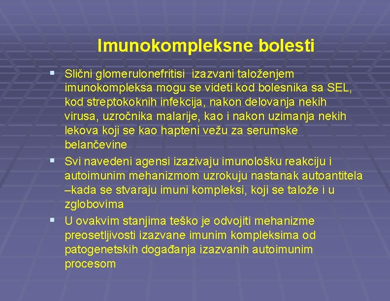 Imunokompleksne bolesti § Slični glomerulonefritisi izazvani taloženjem imunokompleksa mogu se videti kod bolesnika sa