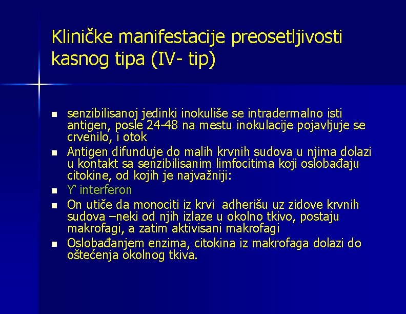 Kliničke manifestacije preosetljivosti kasnog tipa (IV- tip) n n n senzibilisanoj jedinki inokuliše se