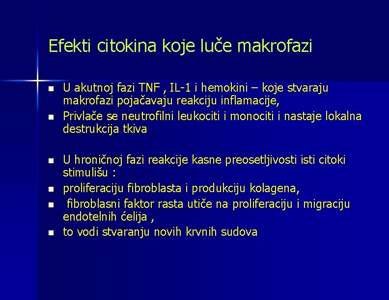 Efekti citokina koje luče makrofazi n n n U akutnoj fazi TNF , IL-1