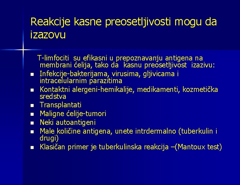 Reakcije kasne preosetljivosti mogu da izazovu n n n n T-limfociti su efikasni u