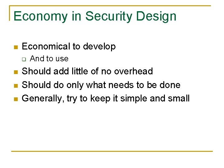 Economy in Security Design n Economical to develop q n n n And to