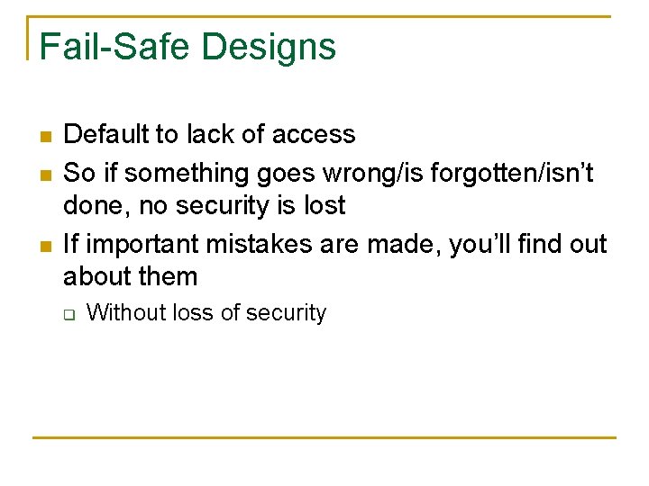 Fail-Safe Designs n n n Default to lack of access So if something goes