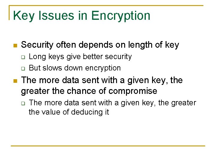 Key Issues in Encryption n Security often depends on length of key q q