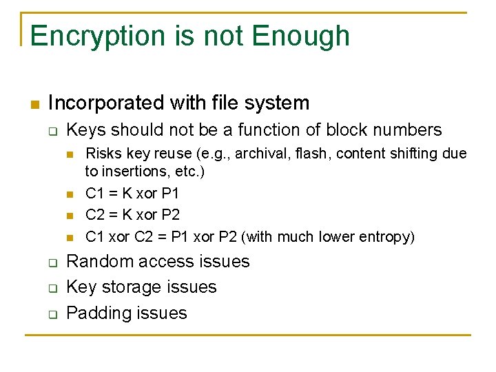 Encryption is not Enough n Incorporated with file system q Keys should not be