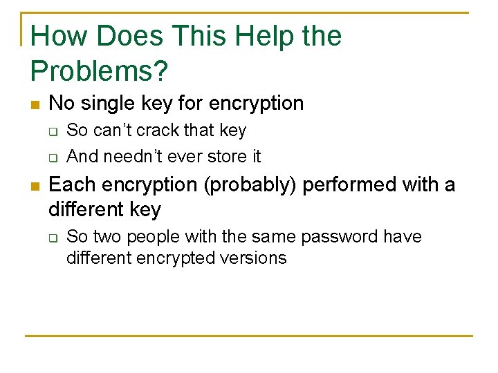 How Does This Help the Problems? n No single key for encryption q q