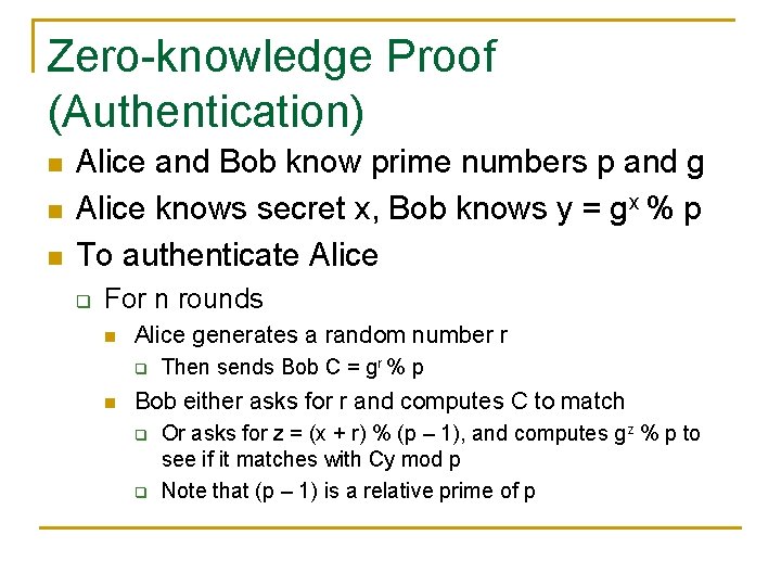 Zero-knowledge Proof (Authentication) n n n Alice and Bob know prime numbers p and