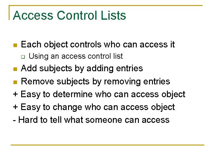 Access Control Lists n Each object controls who can access it q Using an