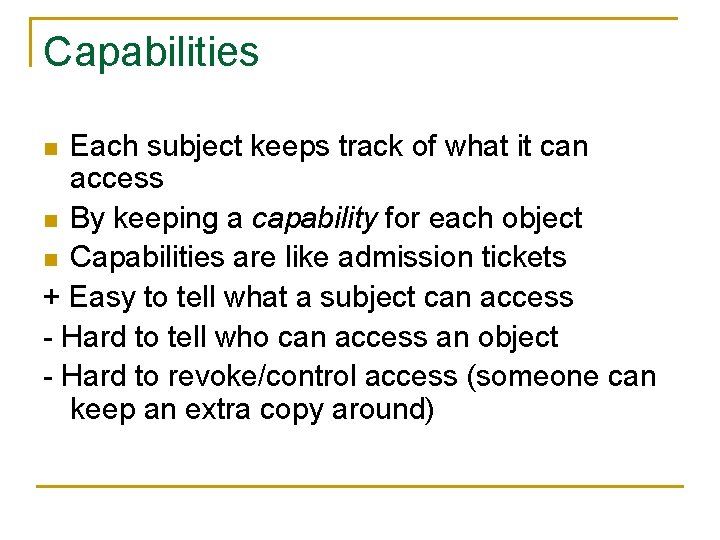 Capabilities Each subject keeps track of what it can access n By keeping a