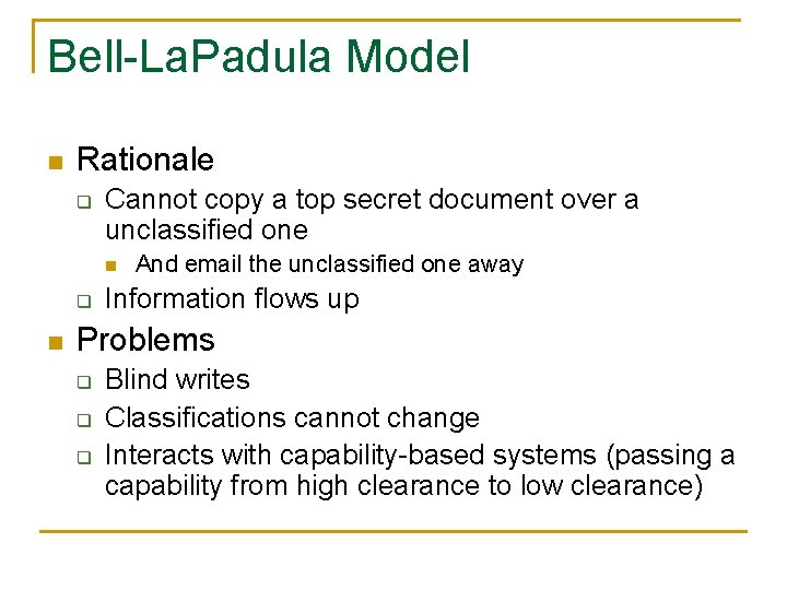 Bell-La. Padula Model n Rationale q Cannot copy a top secret document over a