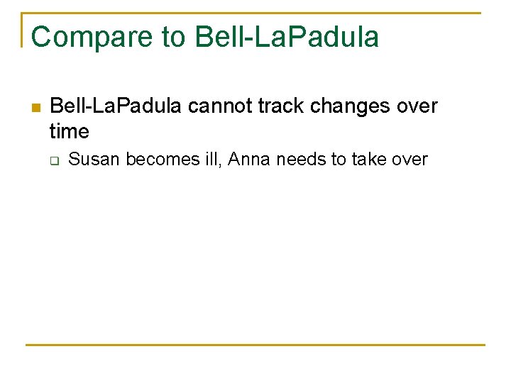 Compare to Bell-La. Padula n Bell-La. Padula cannot track changes over time q Susan