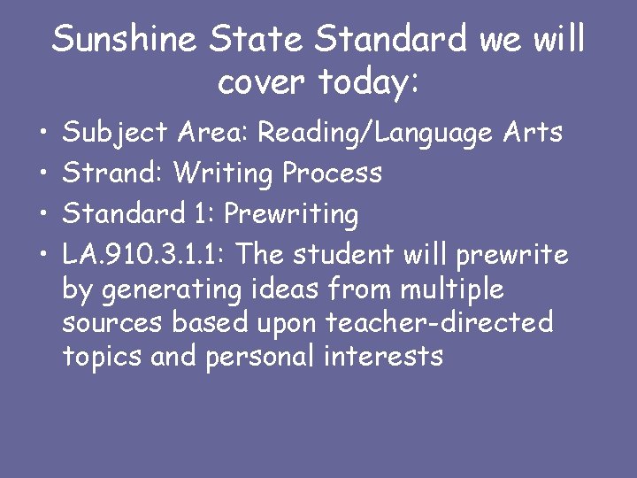 Sunshine State Standard we will cover today: • • Subject Area: Reading/Language Arts Strand:
