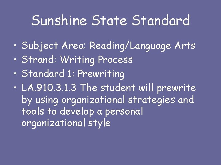 Sunshine State Standard • • Subject Area: Reading/Language Arts Strand: Writing Process Standard 1: