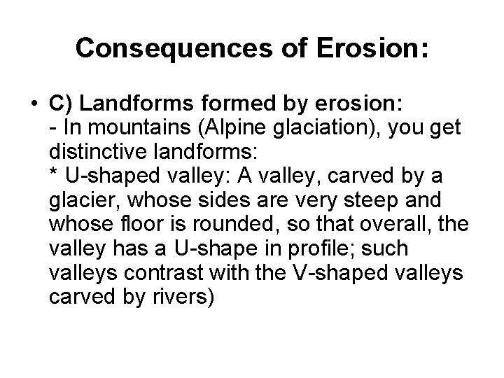 Consequences of Erosion: • C) Landforms formed by erosion: - In mountains (Alpine glaciation), Consequences of Erosion: • C) Landforms formed by erosion: - In mountains (Alpine glaciation),
