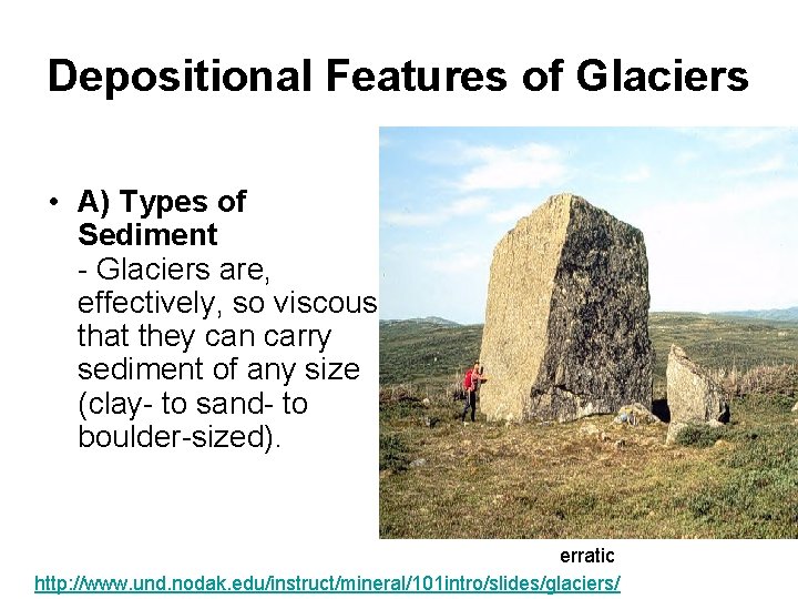 Depositional Features of Glaciers • A) Types of Sediment - Glaciers are, effectively, so Depositional Features of Glaciers • A) Types of Sediment - Glaciers are, effectively, so