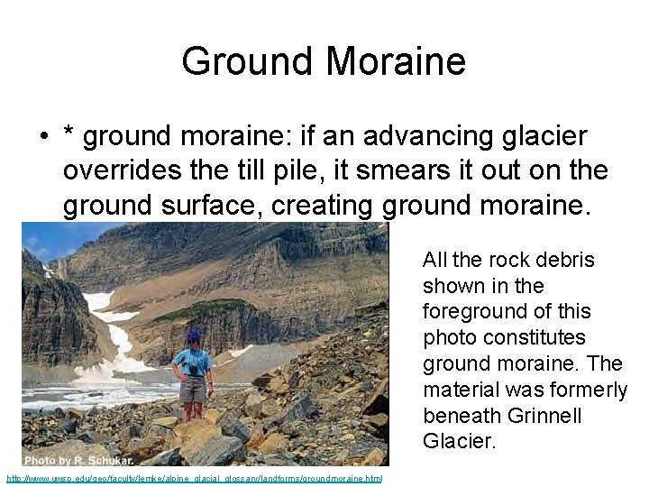 Ground Moraine • * ground moraine: if an advancing glacier overrides the till pile, Ground Moraine • * ground moraine: if an advancing glacier overrides the till pile,