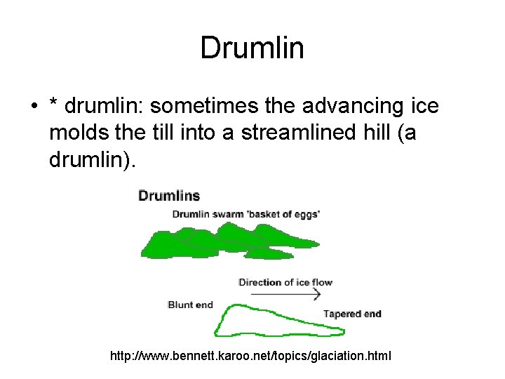 Drumlin • * drumlin: sometimes the advancing ice molds the till into a streamlined Drumlin • * drumlin: sometimes the advancing ice molds the till into a streamlined