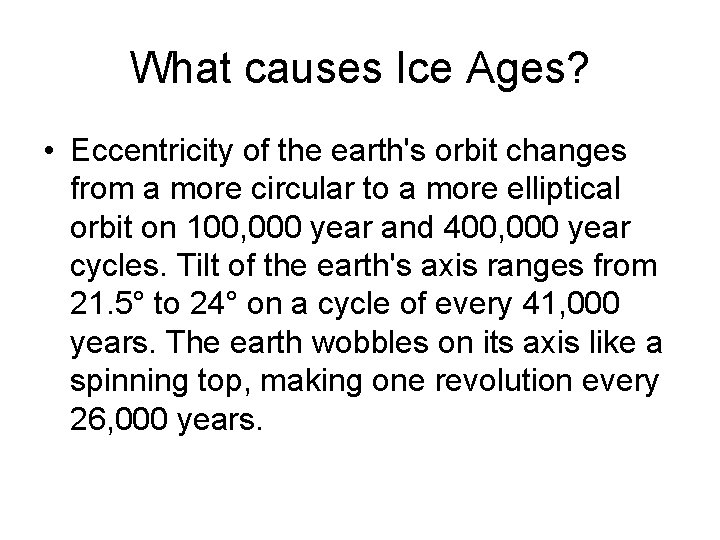 What causes Ice Ages? • Eccentricity of the earth's orbit changes from a more What causes Ice Ages? • Eccentricity of the earth's orbit changes from a more