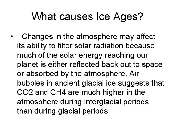 What causes Ice Ages? • - Changes in the atmosphere may affect its ability What causes Ice Ages? • - Changes in the atmosphere may affect its ability