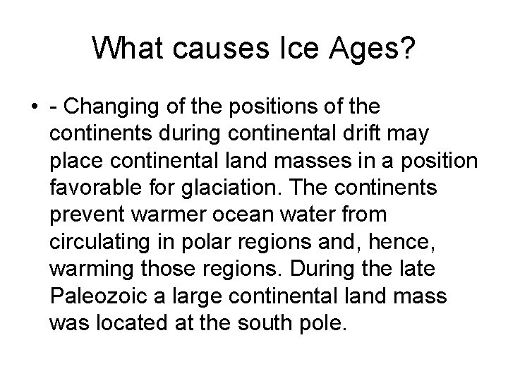 What causes Ice Ages? • - Changing of the positions of the continents during What causes Ice Ages? • - Changing of the positions of the continents during