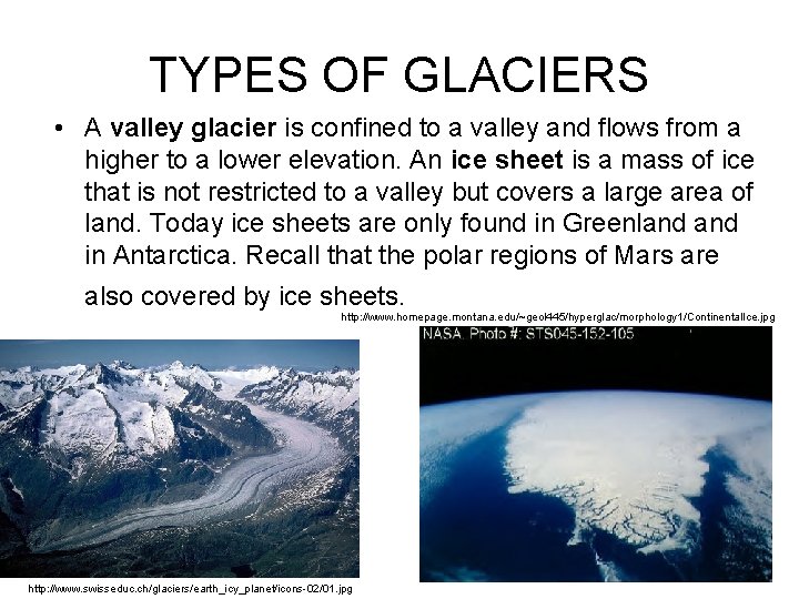 TYPES OF GLACIERS • A valley glacier is confined to a valley and flows TYPES OF GLACIERS • A valley glacier is confined to a valley and flows