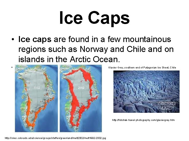 Ice Caps • Ice caps are found in a few mountainous regions such as Ice Caps • Ice caps are found in a few mountainous regions such as