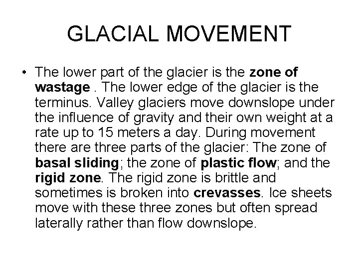 GLACIAL MOVEMENT • The lower part of the glacier is the zone of wastage. GLACIAL MOVEMENT • The lower part of the glacier is the zone of wastage.