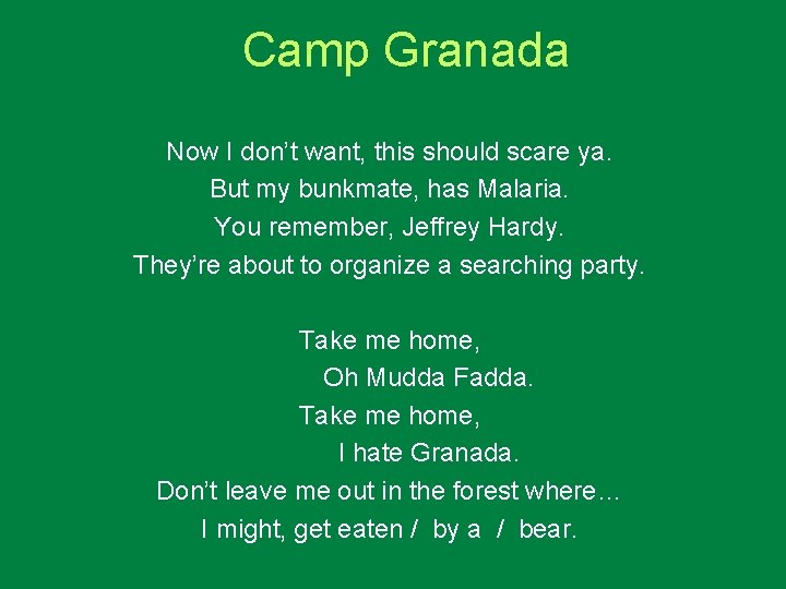 Camp Granada Now I don’t want, this should scare ya. But my bunkmate, has