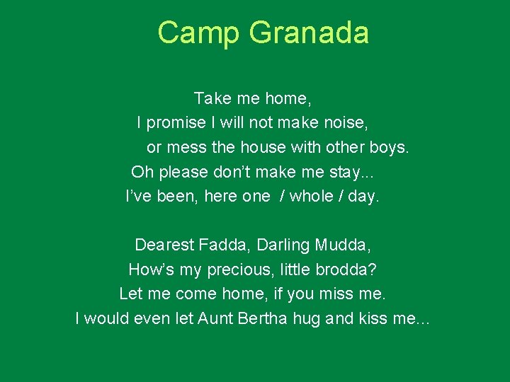 Camp Granada Take me home, I promise I will not make noise, or mess