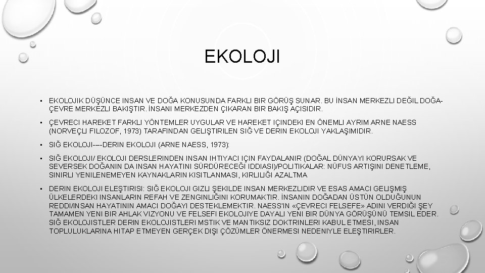 EKOLOJI • EKOLOJIK DÜŞÜNCE INSAN VE DOĞA KONUSUNDA FARKLI BIR GÖRÜŞ SUNAR. BU İNSAN