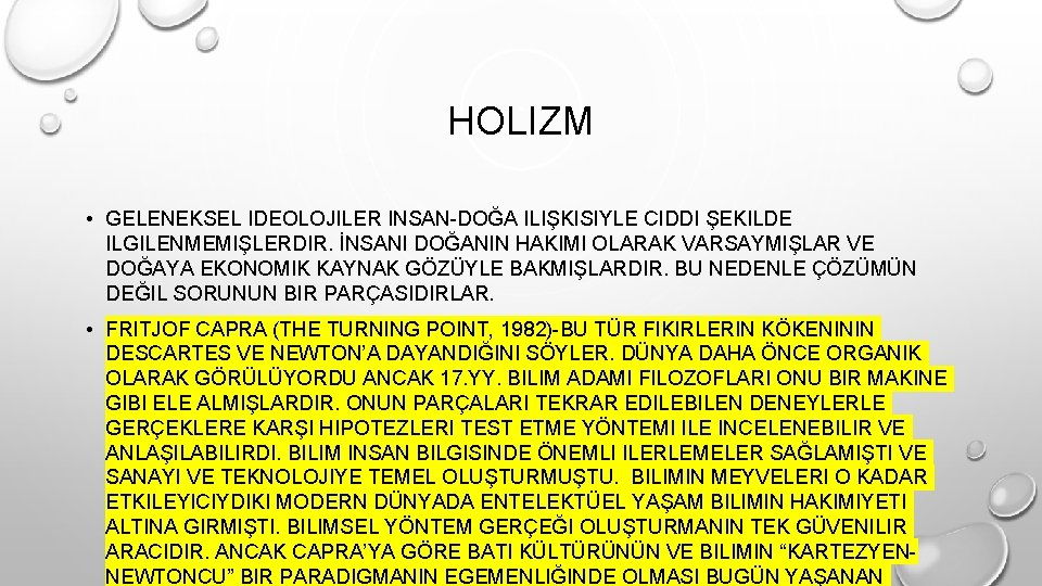 HOLIZM • GELENEKSEL IDEOLOJILER INSAN-DOĞA ILIŞKISIYLE CIDDI ŞEKILDE ILGILENMEMIŞLERDIR. İNSANI DOĞANIN HAKIMI OLARAK VARSAYMIŞLAR
