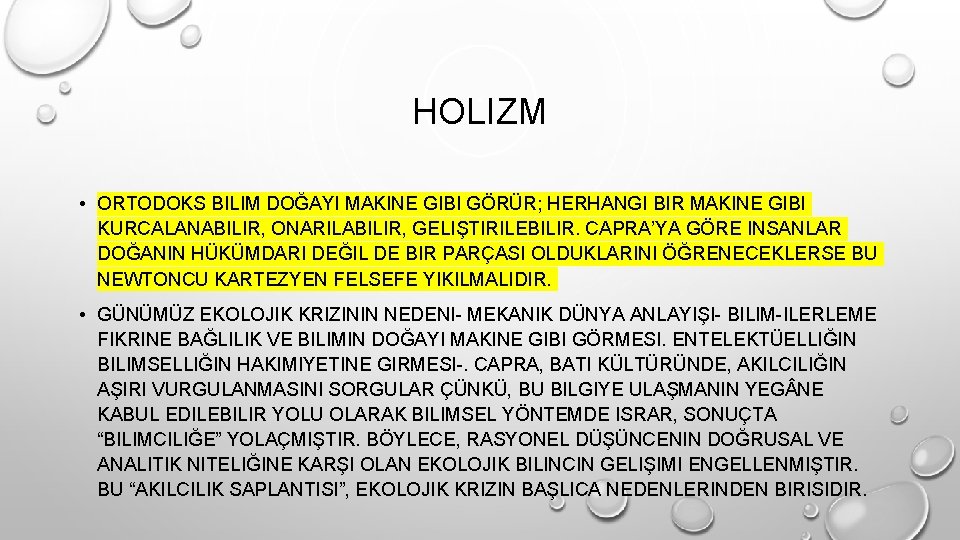 HOLIZM • ORTODOKS BILIM DOĞAYI MAKINE GIBI GÖRÜR; HERHANGI BIR MAKINE GIBI KURCALANABILIR, ONARILABILIR,