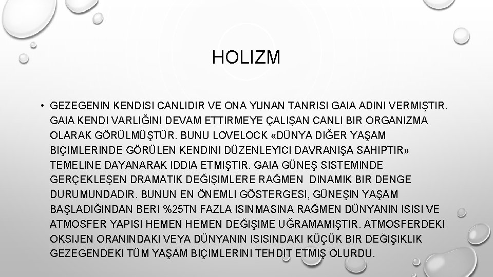 HOLIZM • GEZEGENIN KENDISI CANLIDIR VE ONA YUNAN TANRISI GAIA ADINI VERMIŞTIR. GAIA KENDI