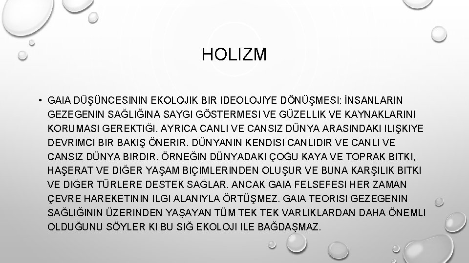 HOLIZM • GAIA DÜŞÜNCESININ EKOLOJIK BIR IDEOLOJIYE DÖNÜŞMESI: İNSANLARIN GEZEGENIN SAĞLIĞINA SAYGI GÖSTERMESI VE