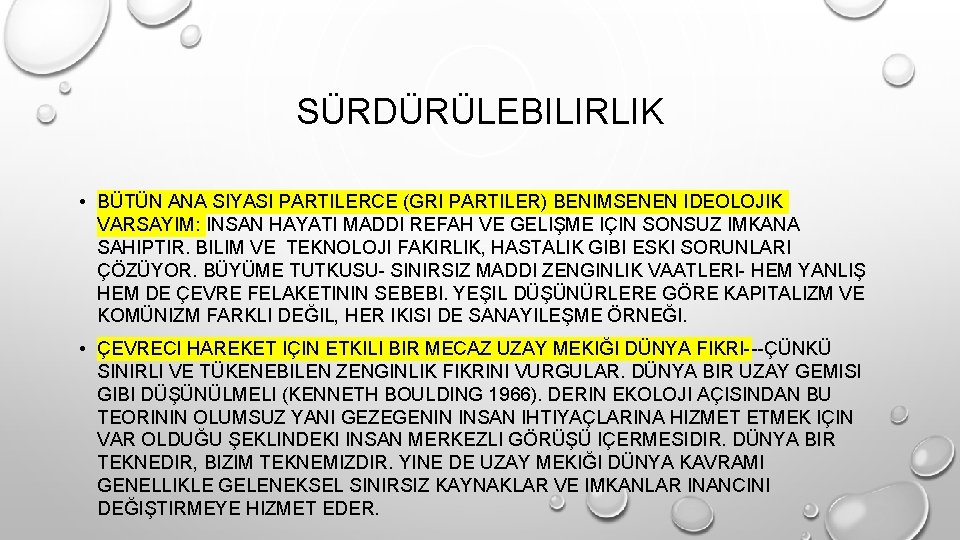 SÜRDÜRÜLEBILIRLIK • BÜTÜN ANA SIYASI PARTILERCE (GRI PARTILER) BENIMSENEN IDEOLOJIK VARSAYIM: INSAN HAYATI MADDI