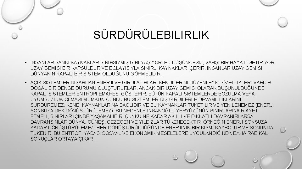 SÜRDÜRÜLEBILIRLIK • İNSANLAR SANKI KAYNAKLAR SINIRSIZMIŞ GIBI YAŞIYOR. BU DÜŞÜNCESIZ, VAHŞI BIR HAYATI GETIRIYOR.