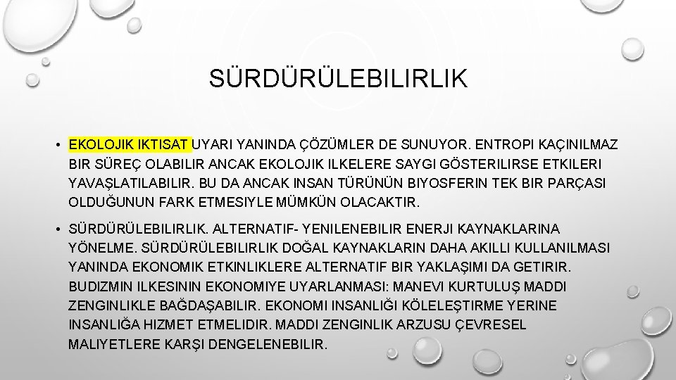 SÜRDÜRÜLEBILIRLIK • EKOLOJIK IKTISAT UYARI YANINDA ÇÖZÜMLER DE SUNUYOR. ENTROPI KAÇINILMAZ BIR SÜREÇ OLABILIR