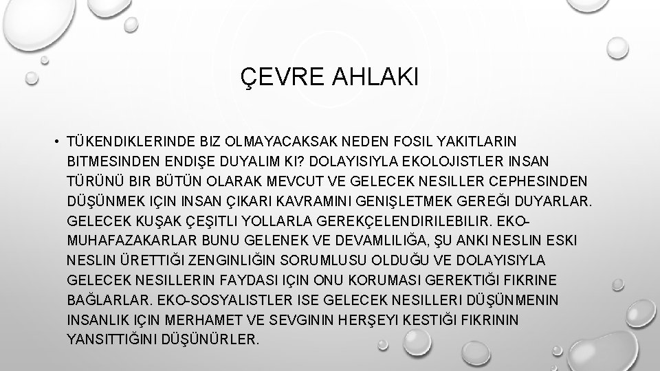 ÇEVRE AHLAKI • TÜKENDIKLERINDE BIZ OLMAYACAKSAK NEDEN FOSIL YAKITLARIN BITMESINDEN ENDIŞE DUYALIM KI? DOLAYISIYLA