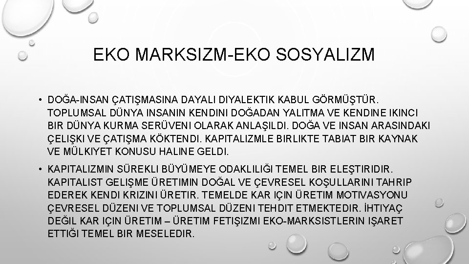 EKO MARKSIZM-EKO SOSYALIZM • DOĞA-INSAN ÇATIŞMASINA DAYALI DIYALEKTIK KABUL GÖRMÜŞTÜR. TOPLUMSAL DÜNYA INSANIN KENDINI