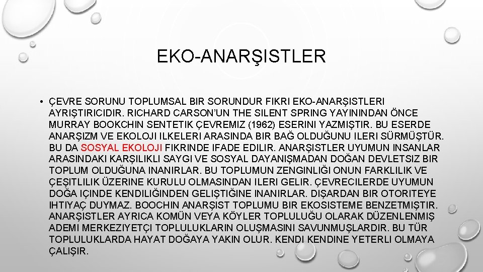 EKO-ANARŞISTLER • ÇEVRE SORUNU TOPLUMSAL BIR SORUNDUR FIKRI EKO-ANARŞISTLERI AYRIŞTIRICIDIR. RICHARD CARSON’UN THE SILENT