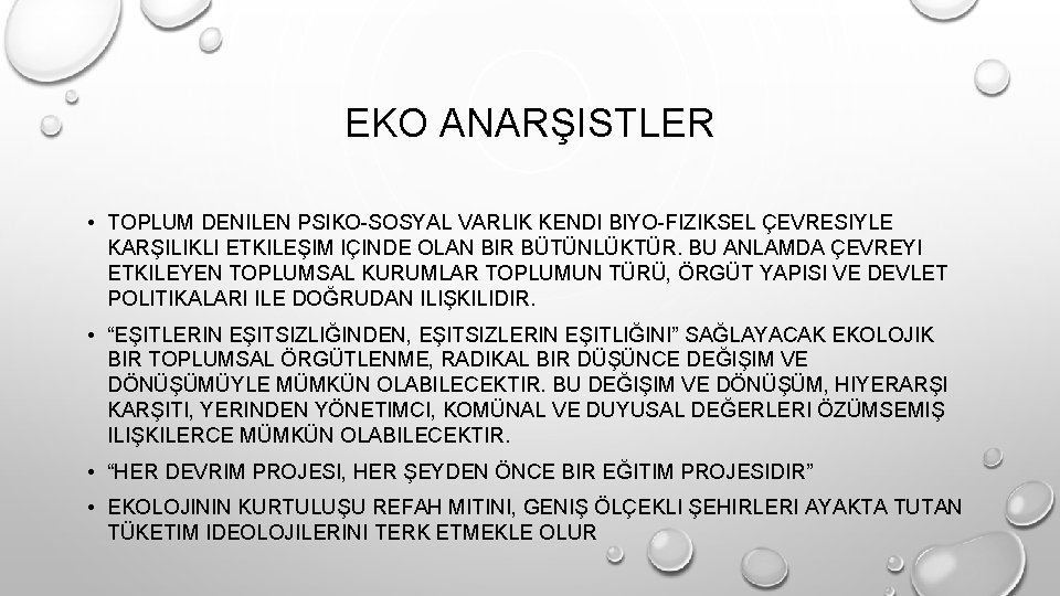 EKO ANARŞISTLER • TOPLUM DENILEN PSIKO-SOSYAL VARLIK KENDI BIYO-FIZIKSEL ÇEVRESIYLE KARŞILIKLI ETKILEŞIM IÇINDE OLAN