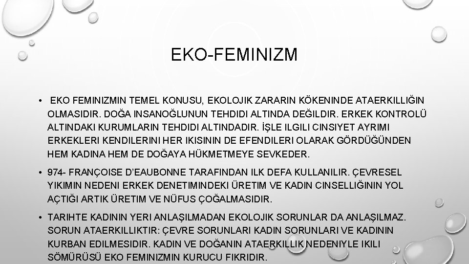 EKO-FEMINIZM • EKO FEMINIZMIN TEMEL KONUSU, EKOLOJIK ZARARIN KÖKENINDE ATAERKILLIĞIN OLMASIDIR. DOĞA INSANOĞLUNUN TEHDIDI