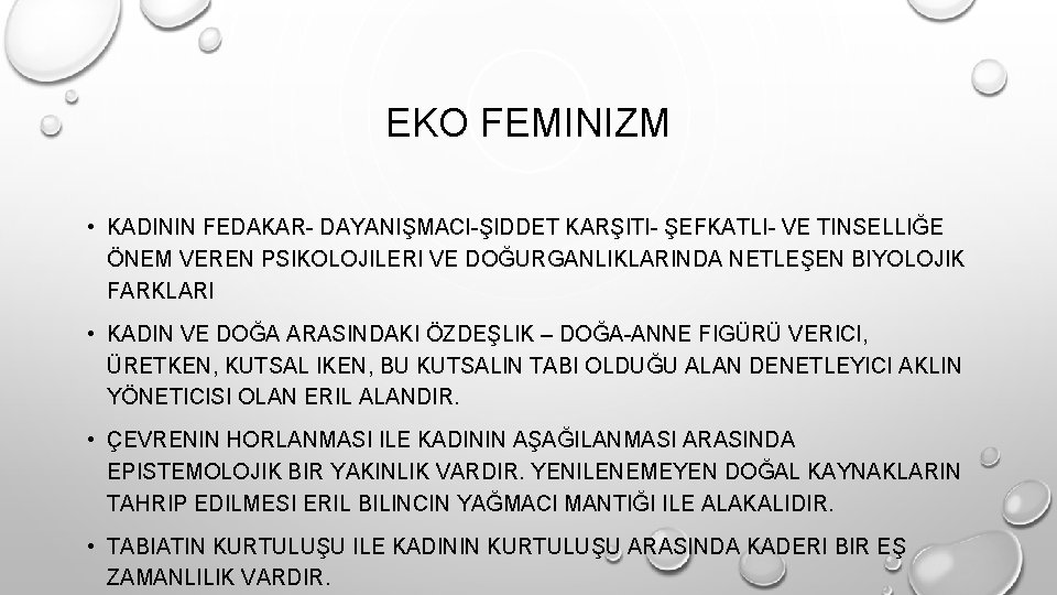 EKO FEMINIZM • KADININ FEDAKAR- DAYANIŞMACI-ŞIDDET KARŞITI- ŞEFKATLI- VE TINSELLIĞE ÖNEM VEREN PSIKOLOJILERI VE