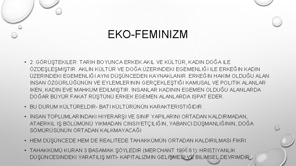 EKO-FEMINIZM • 2. GÖRÜŞTEKILER: TARIH BOYUNCA ERKEK AKIL VE KÜLTÜR, KADIN DOĞA ILE ÖZDEŞLEŞMIŞTIR.