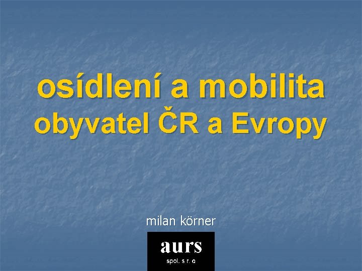 osídlení a mobilita obyvatel ČR a Evropy milan körner 