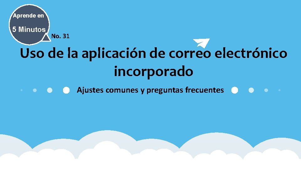 Aprende en 5 Minutos No. 31 Uso de la aplicación de correo electrónico incorporado